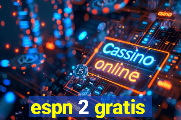 espn 2 gratis